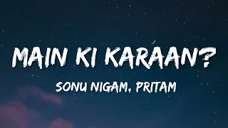 Main Ki Karaan? (Lyrics)  | Laal Singh Chaddha | Aamir | Kareena | Sonu Nigam | Pritam | Amitabh.