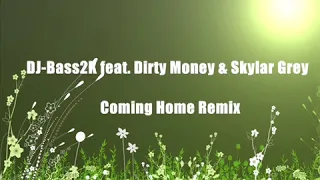 DJ-Bass2K feat. Dirty Money & Skylar Grey - Coming Home Remix