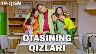 Otasining qizlari (o'zbek serial) | Отасининг қизлари (ўзбек сериал) 19-qism