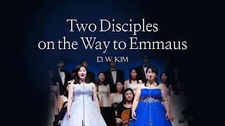 [Gracias Choir] D.W.Kim : Two Disciples on the Way to Emmaus / Sooyeon Lee, Hyojin Ban