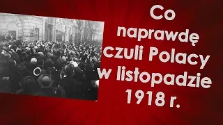 Co naprawdę czuli Polacy w Listopadzie 1918 r.
