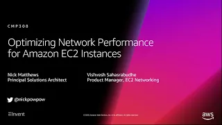 AWS re:Invent 2018: [REPEAT 1] Optimizing Network Performance for Amazon EC2 Instances (CMP308-R1)