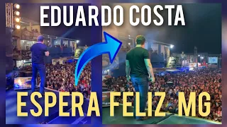 Eduardo Costa show em Espera Feliz Minas Gerais / MG 14/07/22