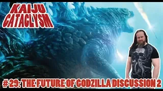 KAIJU CATACLYSM #29: The Future of Godzilla Discussion 2