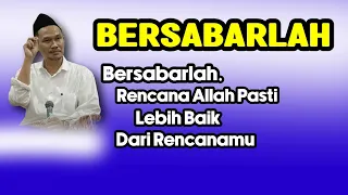 GUS BAHA. BERSABARLAH. RENCANA ALLAH PASTI LEBIH BAIK DARI RENCANAMU.