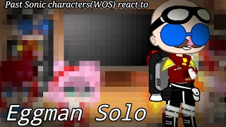 Past Sonic characters(WOS) react to Eggman solo ending