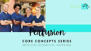 Core Concepts / Perfusion / Med-Surg Nursing