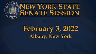 New York State Senate Session - 02/03/22