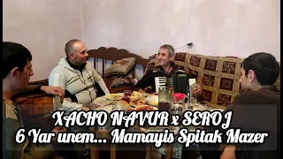 XACHO NAVUR x SEROJ | 6 Yar Unem / Mamayis Spitak Mazerը | ХЧО x СЕРОЖ | Մամայիս Սպիտակ Մազերը