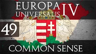 Europa Universalis 4 Common Sense | Let's Play Hungary - Part 49