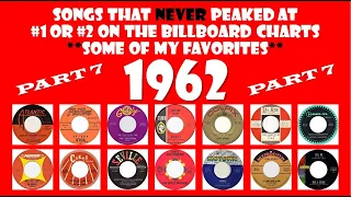 1962 Part 7 - 14 songs that never made #1 or #2 - some of my favorites