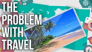 The Problem With Travel