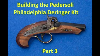 Building the Pedersoli Philadelphia Deringer Kit   Part 3