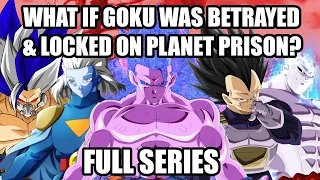 What if Goku Was BETRAYED & LOCKED Up on Planet Prison? (Full Series)