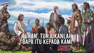 Tuhan, Tunjukkanlah Bapa Itu Kepada Kami / Lord, Show Us the Father - KPPI Online 7 Maret 2022