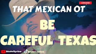 That Mexican OT - Be Careful Texas (Lyrics)