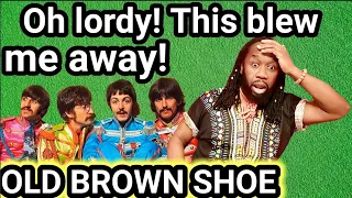 OH GEORGE!!! OLD BROWN SHOE BEATLE S REACTION - first time hearing