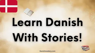 Learn Danish With Fairytales And Short Stories!