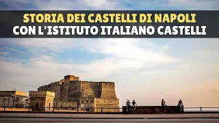 Storia dei castelli di Napoli con Luigi Maglio, presidente dell'Istituto Italiano dei Castelli