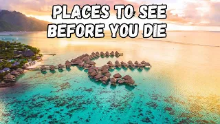 10 Places to See Before You Die - Ultimate Bucket List Destinations 2024