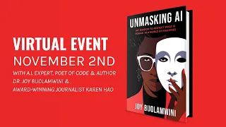 "Unmasking AI" Virtual Event & Interview w/ Dr. Joy Buolamwini & Karen Hao