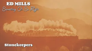 Stonekeepers Feat. Ed Mills - Something Oh so Right