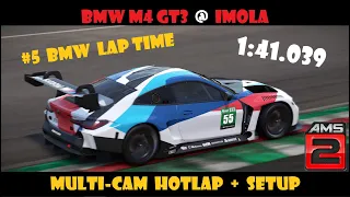 AMS2 | BMW M4 GT3 @ Imola | #5 BMW lap time | 1:41.039 | multi-cam lap + setup