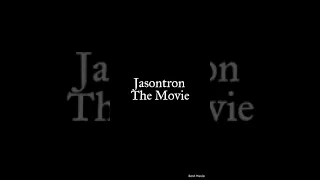 Jasontron - The Movie