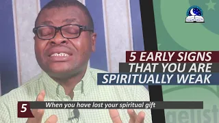 5 EARLY SIGNS YOU ARE SPIRITUALLY WEAK - Evangelist Joshua Orekhie