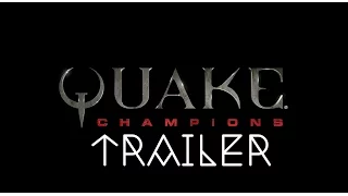 QUAKE CHAMPIONS E3 2016 Reveal Trailer