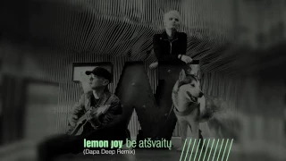 Lemon Joy | Be atšvaitų (Dapa Deep Remix)