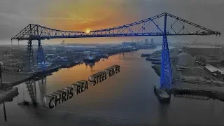 Chris Rea - Steel River (Tribute to Teesside's industrial heritage "Steel River")