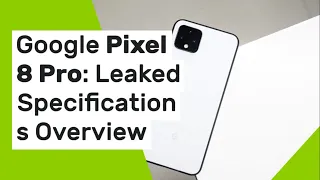 Google Pixel 8 Pro: Exclusive Leaks Reveal Next-Gen AI Capabilities 🤖📱