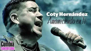 Coty Hernandez - Amaneciendo en ti │ ft Cardozo