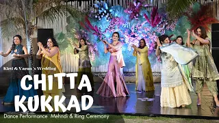 Chitta Kukkad || Kirti & Varun 's Wedding Dance Performance ||  Mehndi & Ring Ceremony