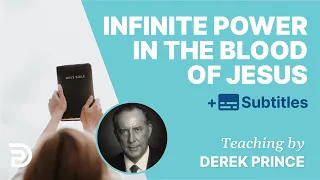 There's Infinite Power In One Drop Of The Blood Of Jesus | Derek Prince