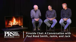 Fireside Chat: A Conversation with Paul Reed Smith, Jamie, and Jack | 2021 | PRS Guitars