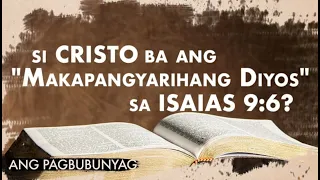 Si Cristo Ba Ang "Makapangyarihang Diyos" Sa Isaias 9:6? | Ang Pagbubunyag