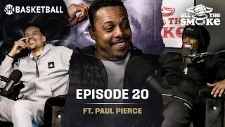 Paul Pierce | Ep 20 | ALL THE SMOKE Full Podcast | SHOWTIME Basketball