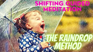 The Raindrop Method Shifting Guided meditation / extended version😇❤️ 🌟 shifting methods