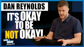 IT's OKAY to be NOT OKAY! Dan Reynolds from Imagine Dragons | BEHIND THE BRAND