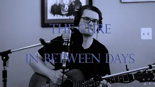 In Between Days - The Cure (Acoustic Guitar Cover)
