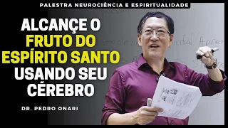 Usando a NEUROCIÊNCIA para obter o FRUTO DO ESPÍRITO SANTO - Palestra com o Dr. Pedro Onari