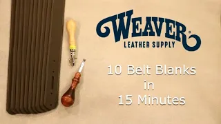 10 Belt Blanks in 15 Minutes