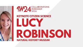 Keynote 2: Citizen Science - Lucy Robinson