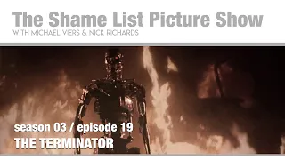 The Shame List Picture Show | S3E19 | The Terminator