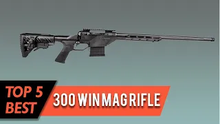 Top 5 Best  300 Win Mag Rifles Review in 2023