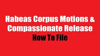 How to File Habeas Corpus and Compassionate Release