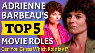 Adrienne Barbeau's Top 5 Movie Roles
