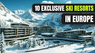 Top 10 Most Exclusive Ski Resorts in Europe 2024
